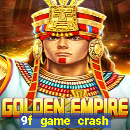 9f game crash ganhar dinheiro